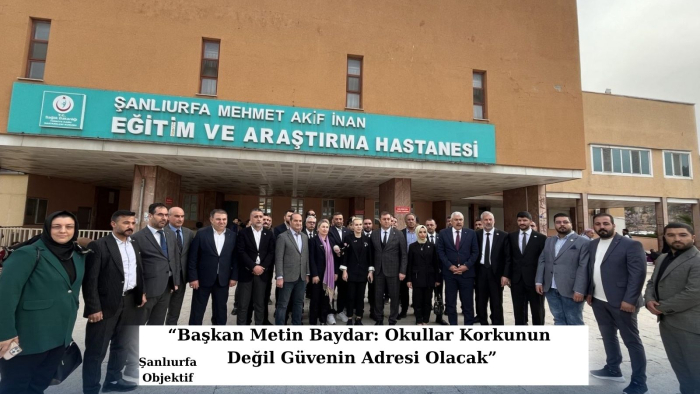 Başkan Metin Baydar: Okullar Korkunun Değil Güvenin Adresi Olacak